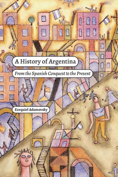 A History of Argentina: From the Spanish Conquest to the Present