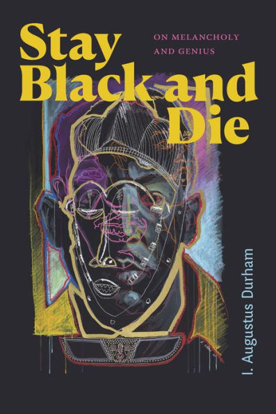 Stay Black and Die: On Melancholy and Genius