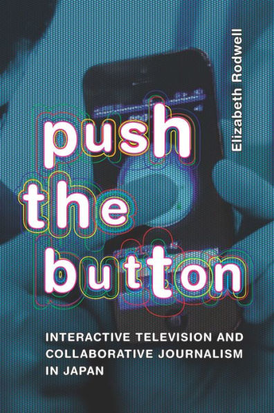 Push the Button: Interactive Television and Collaborative Journalism in Japan