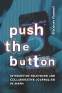 Push the Button: Interactive Television and Collaborative Journalism in Japan