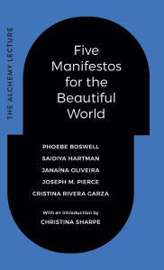 Title: Five Manifestos for the Beautiful World: The Alchemy Lecture, Author: Phoebe Boswell