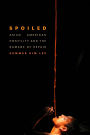 Spoiled: Asian American Hostility and the Damage of Repair