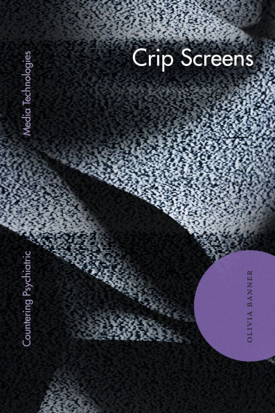 Crip Screens: Countering Psychiatric Media Technologies