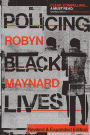 Policing Black Lives: State Violence in Canada from Slavery to the Present