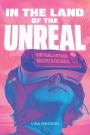 In the Land of the Unreal: Virtual and Other Realities in Los Angeles