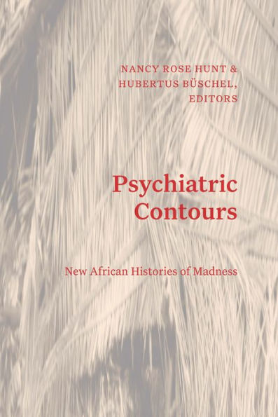 Psychiatric Contours: New African Histories of Madness