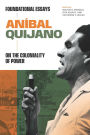 Aníbal Quijano: Foundational Essays on the Coloniality of Power