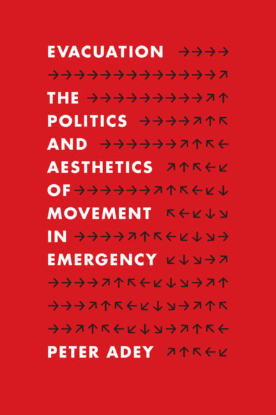 Evacuation: The Politics and Aesthetics of Movement in Emergency
