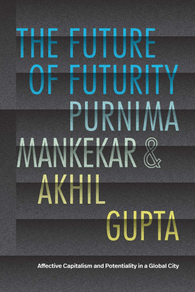 The Future of Futurity: Affective Capitalism and Potentiality in a Global City