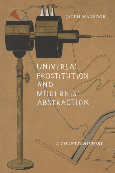 Universal Prostitution and Modernist Abstraction: A Counterhistory
