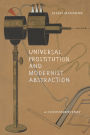 Universal Prostitution and Modernist Abstraction: A Counterhistory