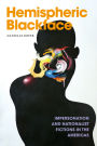 Hemispheric Blackface: Impersonation and Nationalist Fictions in the Americas