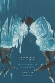 Title: Inhabitants of the Deep: The Blueness of Blackness, Author: Jonathan Howard