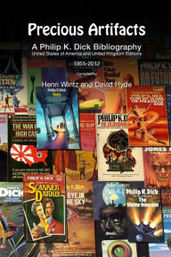 Title: Precious Artifacts - A Philip K. Dick Bibliography, United States of America and United Kingdom Editions, 1955-2012, Author: David Hyde