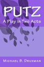 Putz: A Play in Two Acts