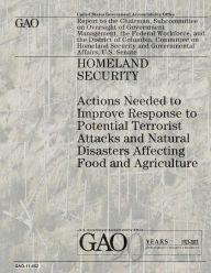 Title: Homeland Security: Actions Needed to Improve Response to Potential Terrorist Attacks and Natural Disasters Affecting Food and Agriculture, Author: U S Government