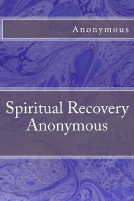 Title: Spiritual Recovery Anonymous, Author: Anonymous