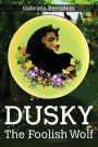 Dusky, the foolish wolf