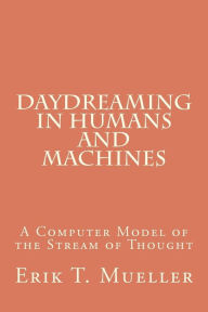 Daydreaming in Humans and Machines: A Computer Model of the Stream of Thought