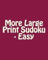 Title: More Large Print Sudoku - Easy: 80 Easy to Read, Large Print Sudoku Puzzles, Author: Bill Rodgers