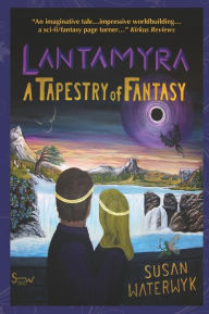 Title: Lantamyra: A Tapestry of Fantasy, Author: Susan Waterwyk