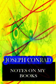 Title: Notes On My Books, Author: Joseph Conrad