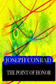 Title: The Point Of Honor, Author: Joseph Conrad