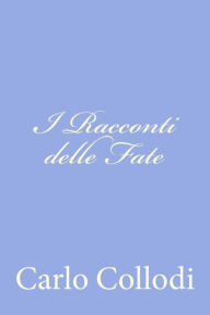 Title: I Racconti delle Fate, Author: Carlo Collodi