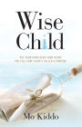 Wise Child: Put your hand over your heart. You feel that? that's called a purpose.