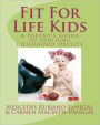Fit for Life Kids: A Parent's Guide to Avoiding Childhood Obesity