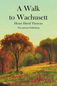 Title: A Walk to Wachusett, Author: Henry David Thoreau