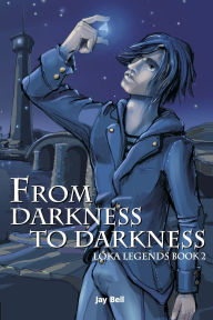 Title: From Darkness to Darkness: Loka Legends, Author: Andreas Bell