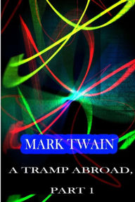 Title: A Tramp Abroad, Part 1, Author: Mark Twain