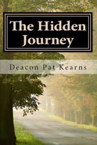 Title: The Hidden Journey: A Spiritual Adventure Novel, Author: Deacon Patrick Sean Kearns