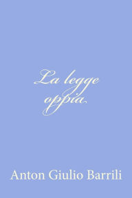 Title: La legge oppia, Author: Anton Giulio Barrili