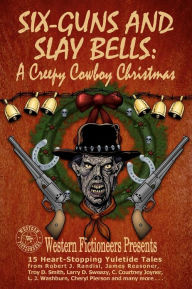 Six-Guns and Slay Bells: A Creepy Cowboy Christmas