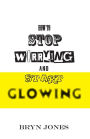 How to stop worrying and start glowing