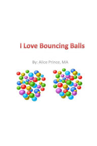 Title: I Love Bouncing Balls, Author: Alice M Prince