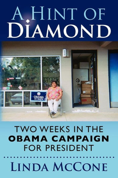 A Hint of Diamond: Two Weeks in the Obama Campaign for President