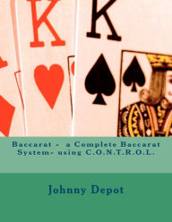 Baccarat - a Complete Baccarat System- using C.O.N.T.R.O.L.