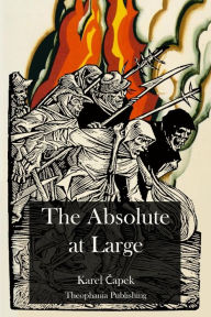 Title: The Absolute at Large, Author: Karel Capek