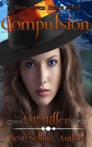 Title: Compulsion: A Moon Coven Series Novel, Author: K B Miller