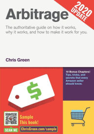 Title: Arbitrage: The authoritative guide on how it works, why it works, and how it can work for you, Author: Chris Green