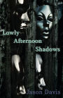 Lowly Afternoon Shadows