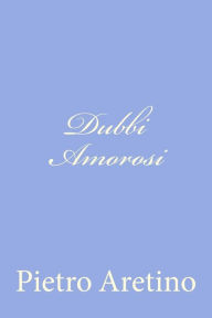 Title: Dubbi Amorosi, Author: Pietro Aretino