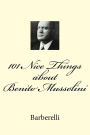 101 Nice Things about Benito Mussolini
