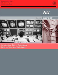 Title: Investigative Uses of Technology: Devices, Tools, and Techniques, Author: Office of Justice Programs