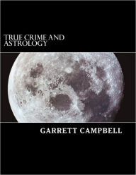 Title: True Crime and Astrology, Author: Garrett Campbell