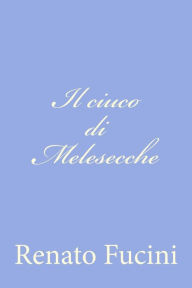 Title: Il ciuco di Melesecche, Author: Renato Fucini