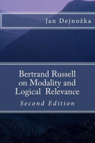 Title: Bertrand Russell on Modality and Logical Relevance, Author: Jan Dejnozka